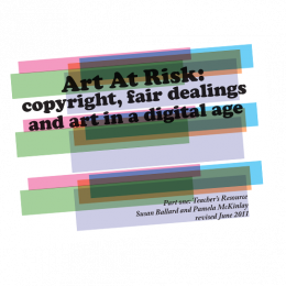 Art at Risk copyright fair dealing and art in a digital age Part one Teachers Resource